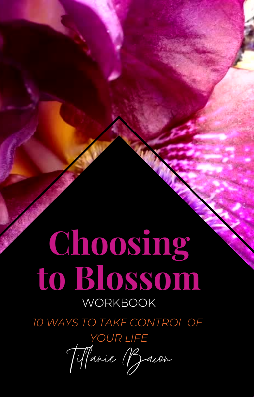 Choosing to Blossom: 10 Ways to Take Contol of Your Life