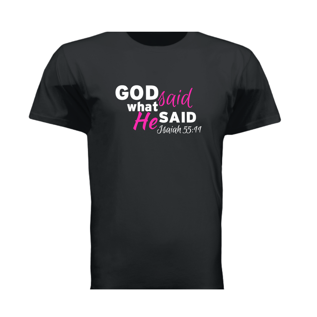 God Said What He Said Tee Shirt