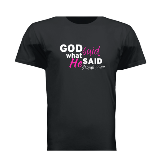 God Said What He Said Tee Shirt